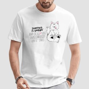 Samoyed Is Goodboi So I Love Samoyed Not You T Shirt
