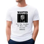 Wanted For The Murder Of West Ham United SBOUT T Shirt