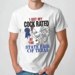I Got My Cock Rated At The State Fair Of Texas T Shirt