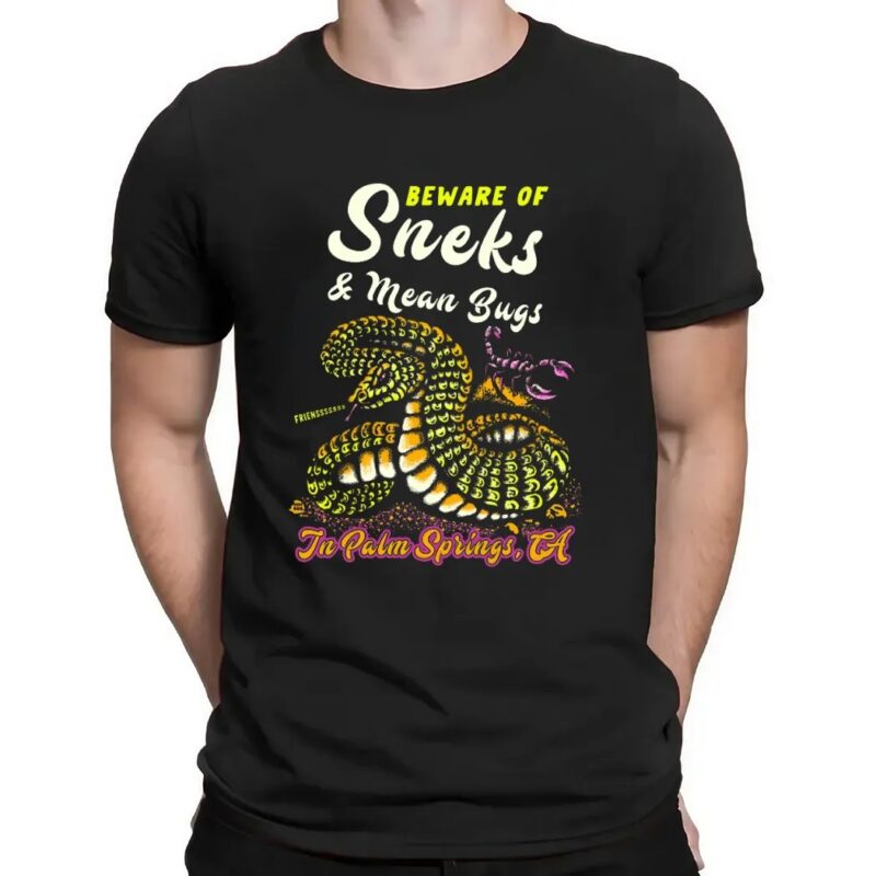 Beware Of Sneks And Mean Bugs In Palm Springs CA T Shirt