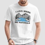 I Love Seeing Big Naturals T Shirt