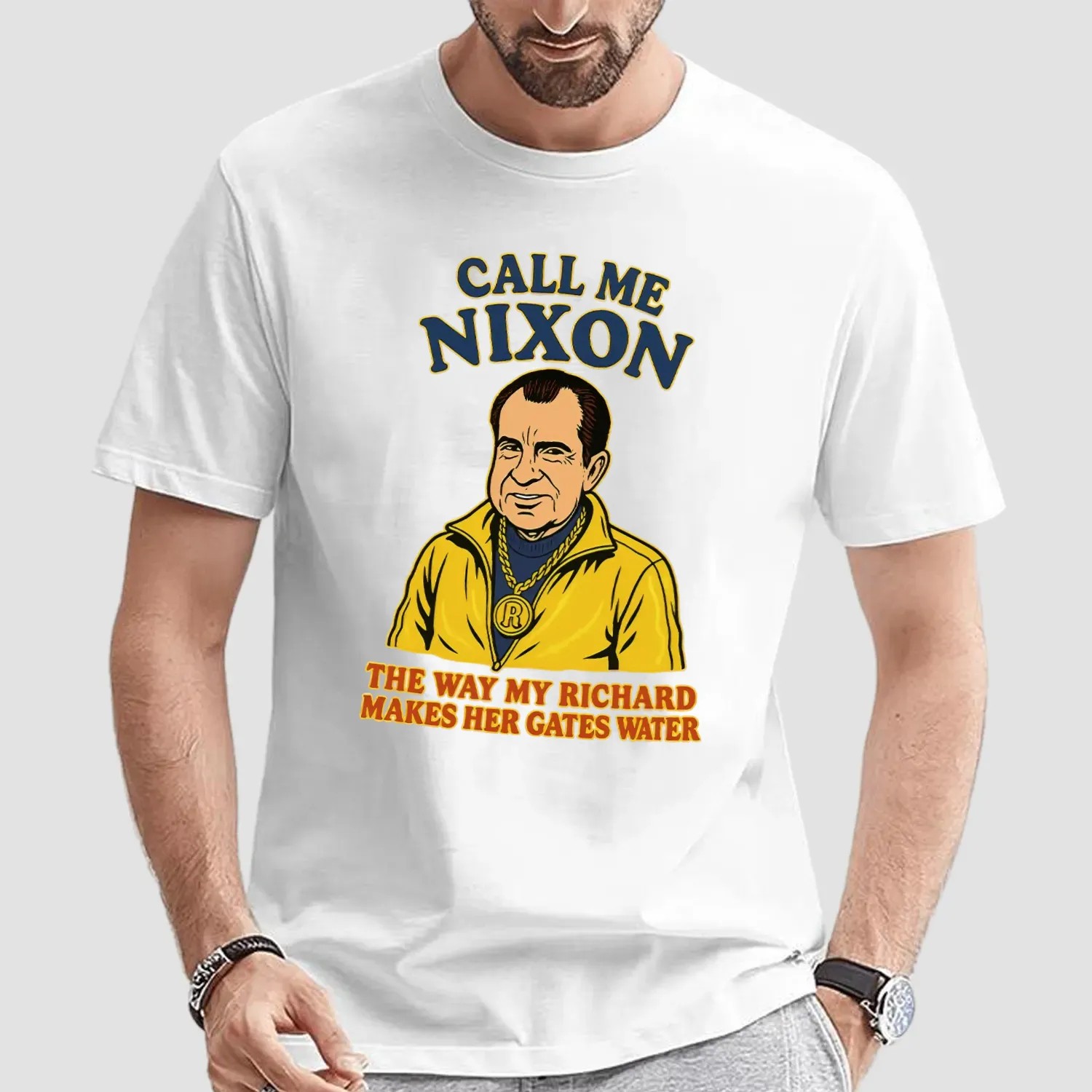 Call Me Nixon The Way My Richard Makes Her Gates Water T Shirt