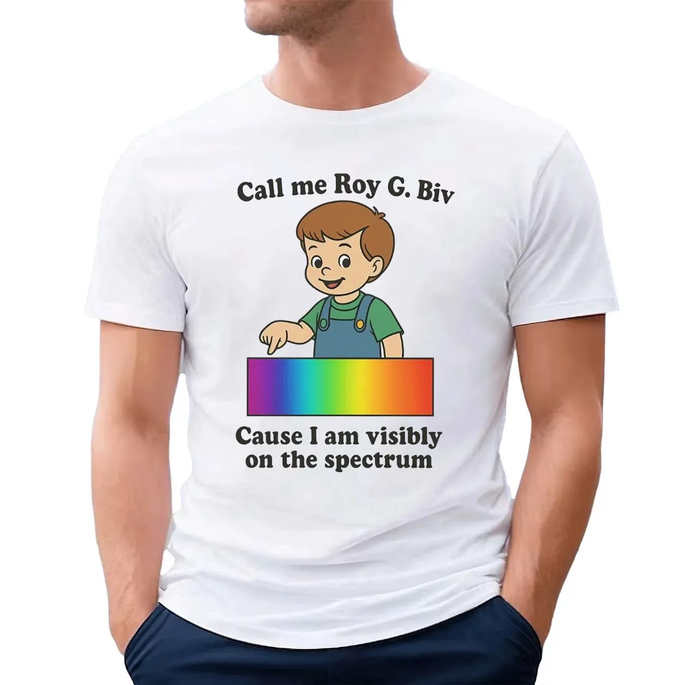 Call My Roy G. Biv Cause I Am Visibly On The Spectrum Graphic T Shirt