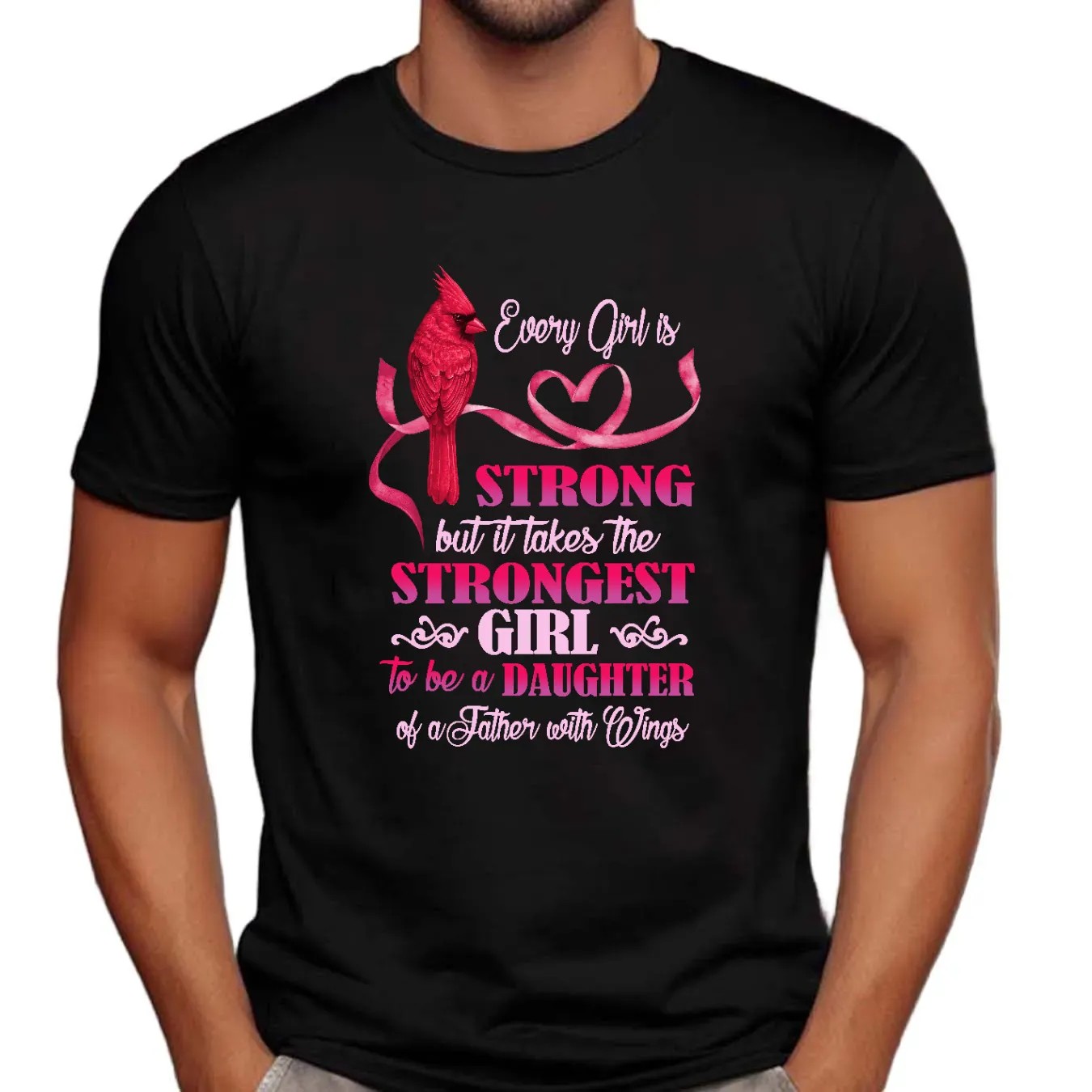 Cardinal Bird Every Girl Is Strong But It Takes The Strongest Girl To Be A Daughter Of A Father With Wings T Shirt