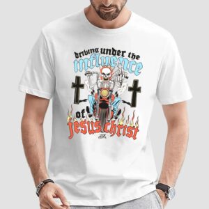 Skeleton Driving Under The Under The Influence Of Jesus Christ T Shirt
