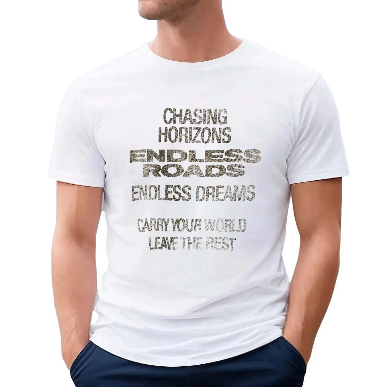 Chasing Horizons Endless Roads Endless Dreams Carry Your World Leave The Rest T Shirt