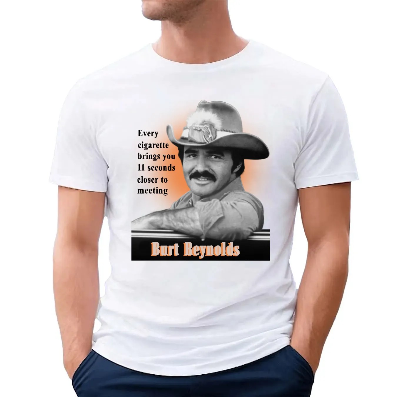 Every Cigarette Brings You 11 Seconds Closer To Meeting Burt Reynolds T Shirt