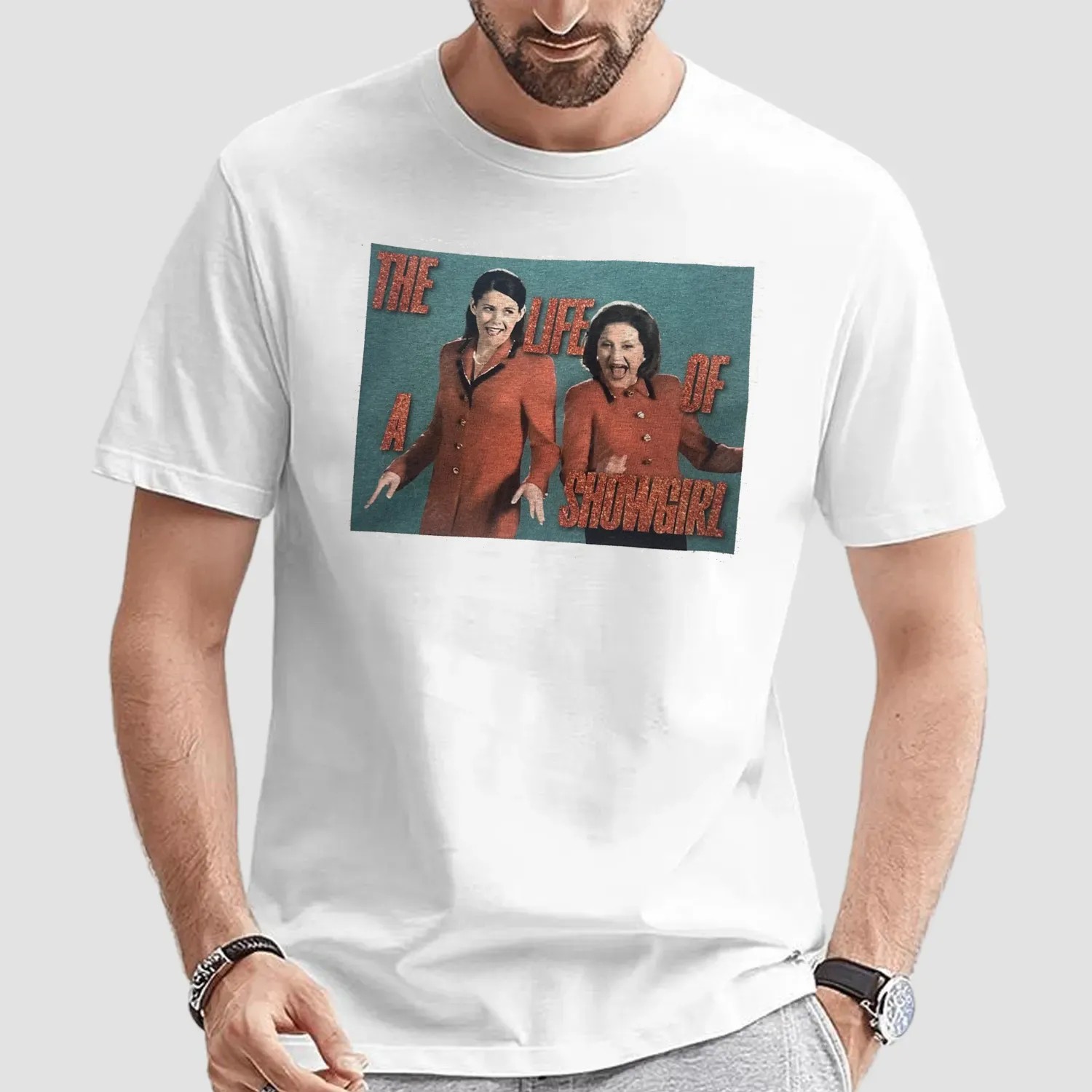 Gilmore Girls The Life of a Showgirl Funny T Shirt