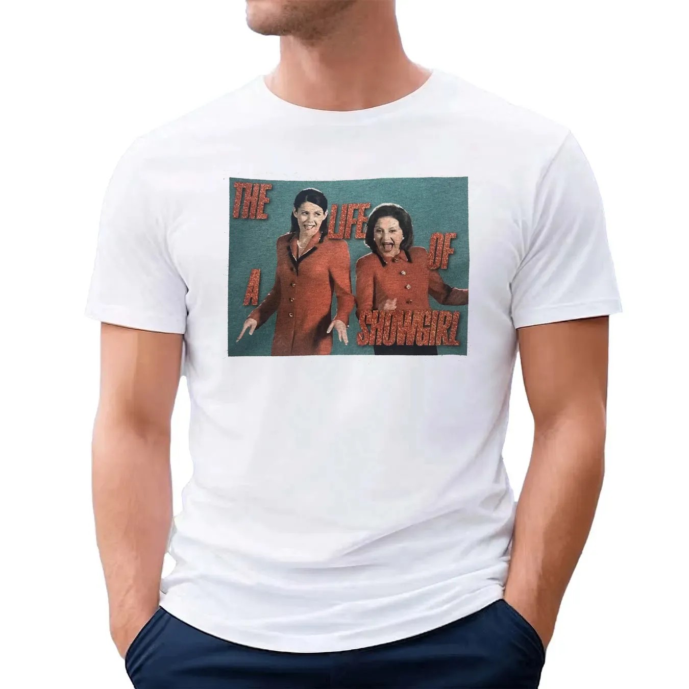 Gilmore Girls The Life of a Showgirl Funny T Shirt