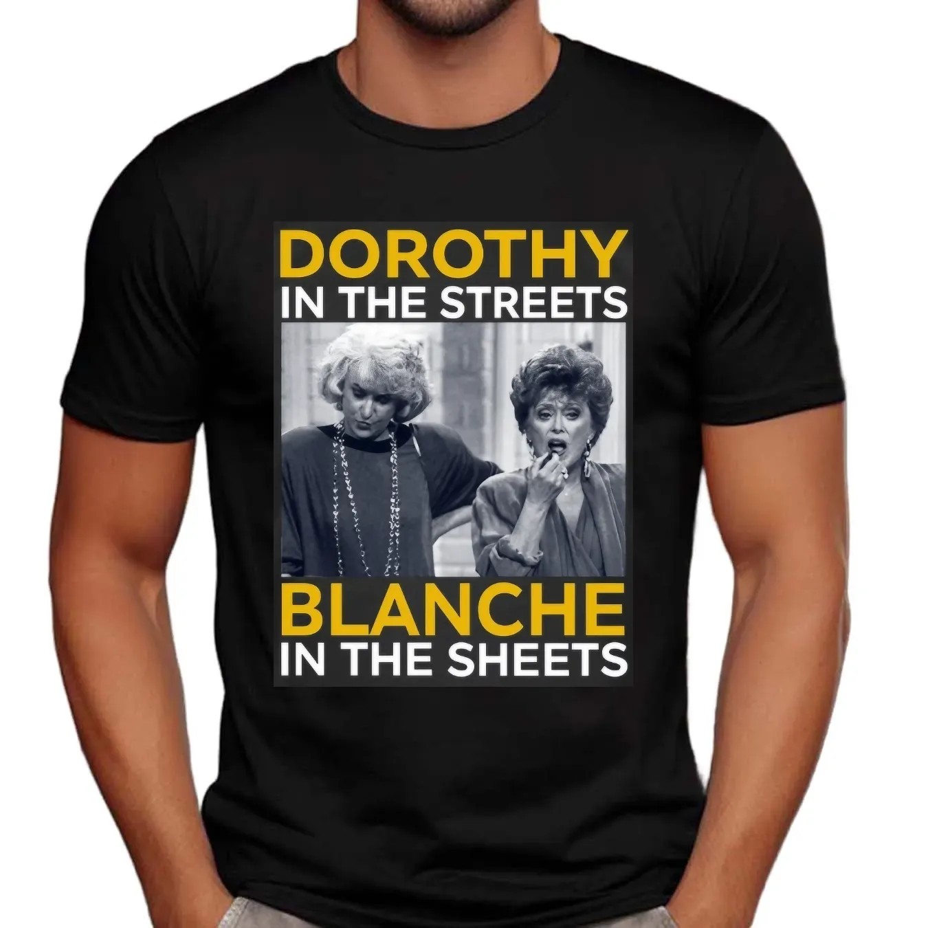 Golden Girls Movie Dorothy In The Streets Blanche In The Sheets T Shirt