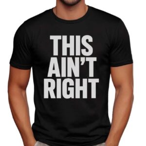 This Ain't Right Bold Text T Shirt