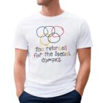 Too Retarded For The Special Olympics T Shirt