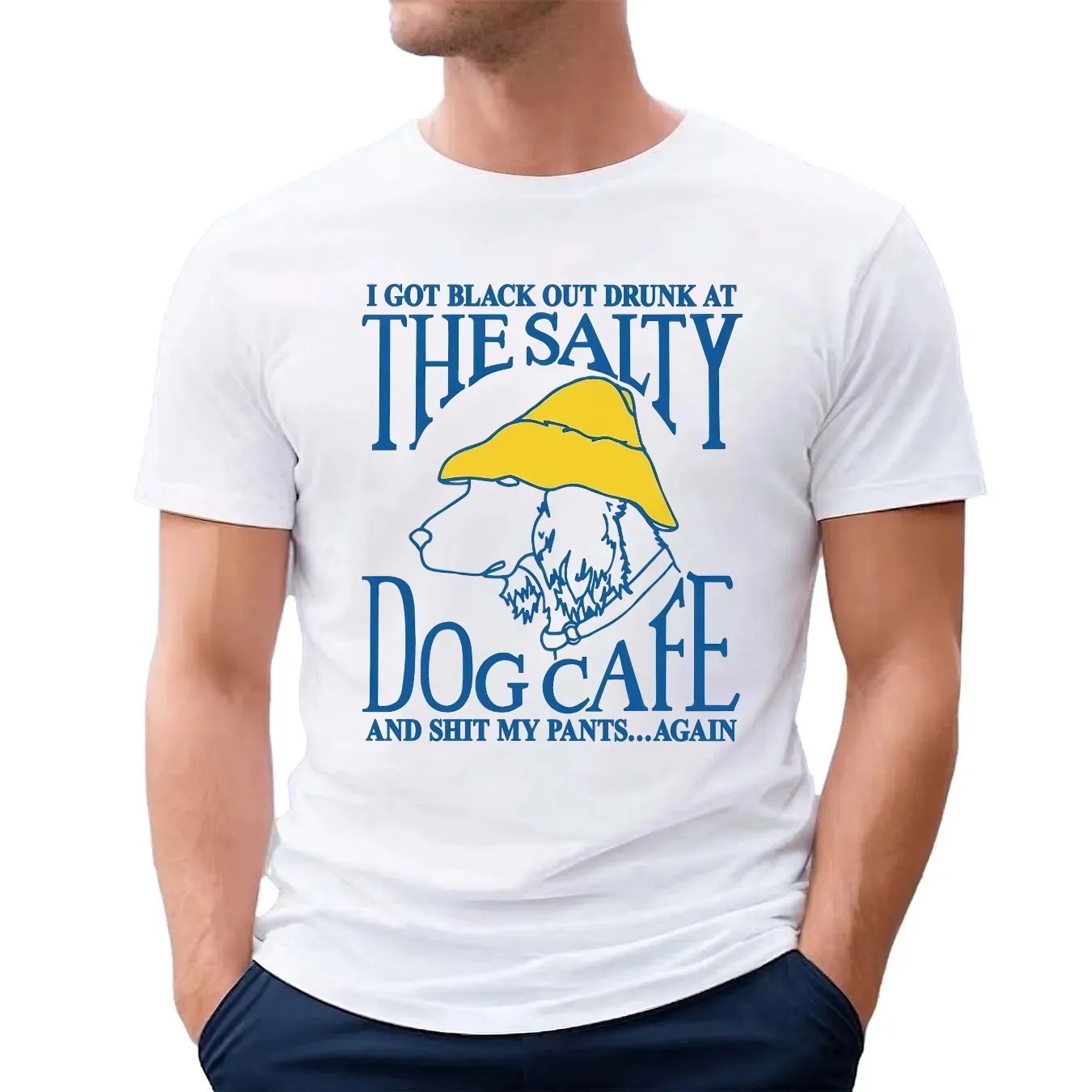 I Got Black Out Drunk At The Dog Cafe And Shit My Pants Again T Shirt