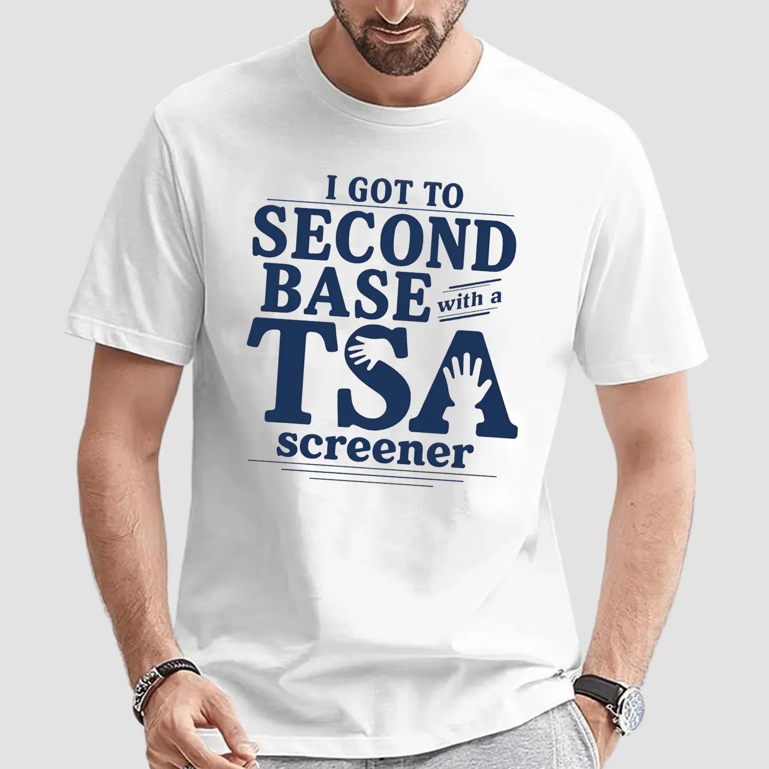 I Got To Second Base With A Tsa Screener Meme T Shirt