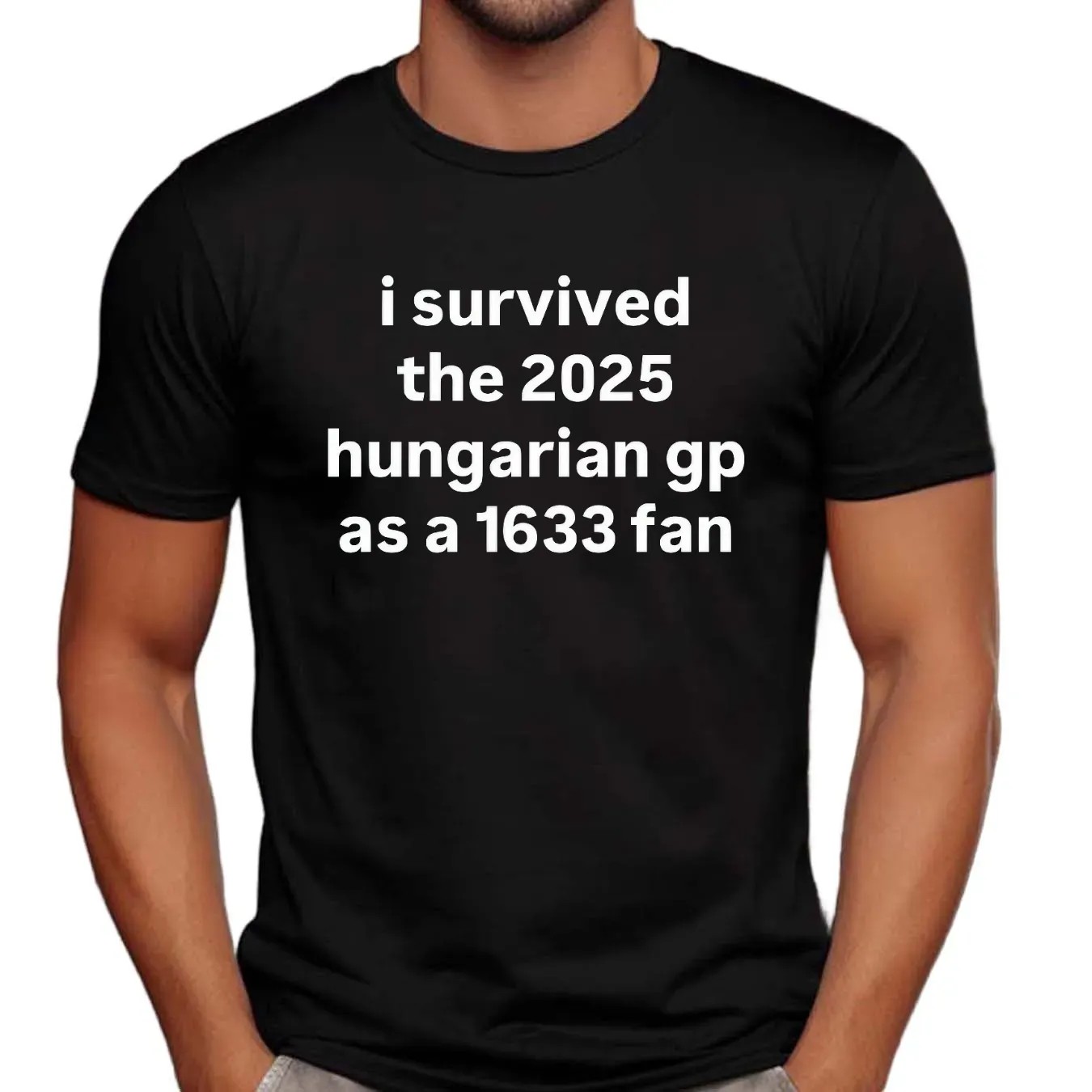 I Survived The 2025 Hungarian Gp As A 1633 Fan T Shirt