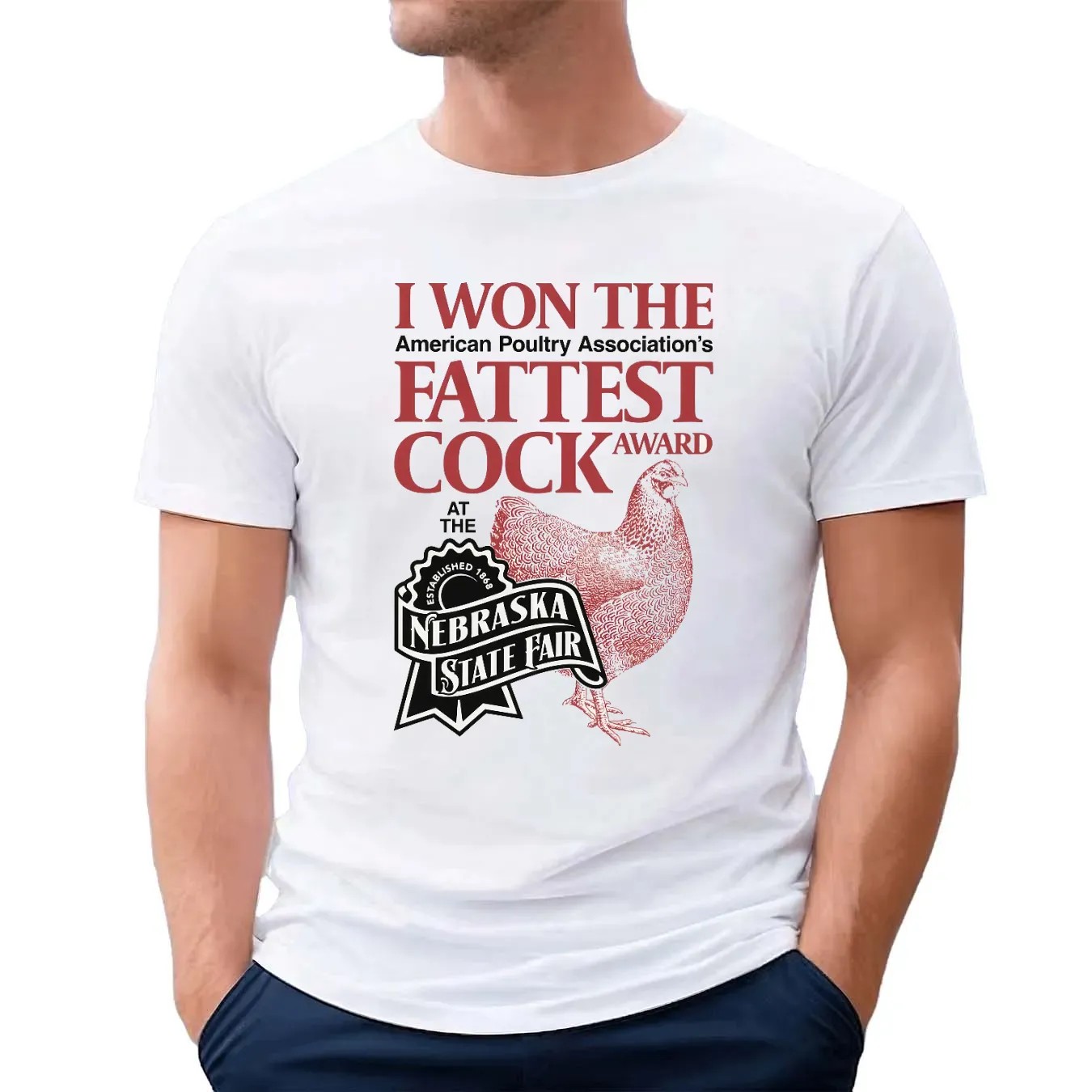 I Won The American Poultry Association Fattest Cock Award At The Nebraska State Fair Estd 1868 T Shirt