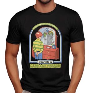 Public Service Announcement Don't Be A Garbage Person T Shirt
