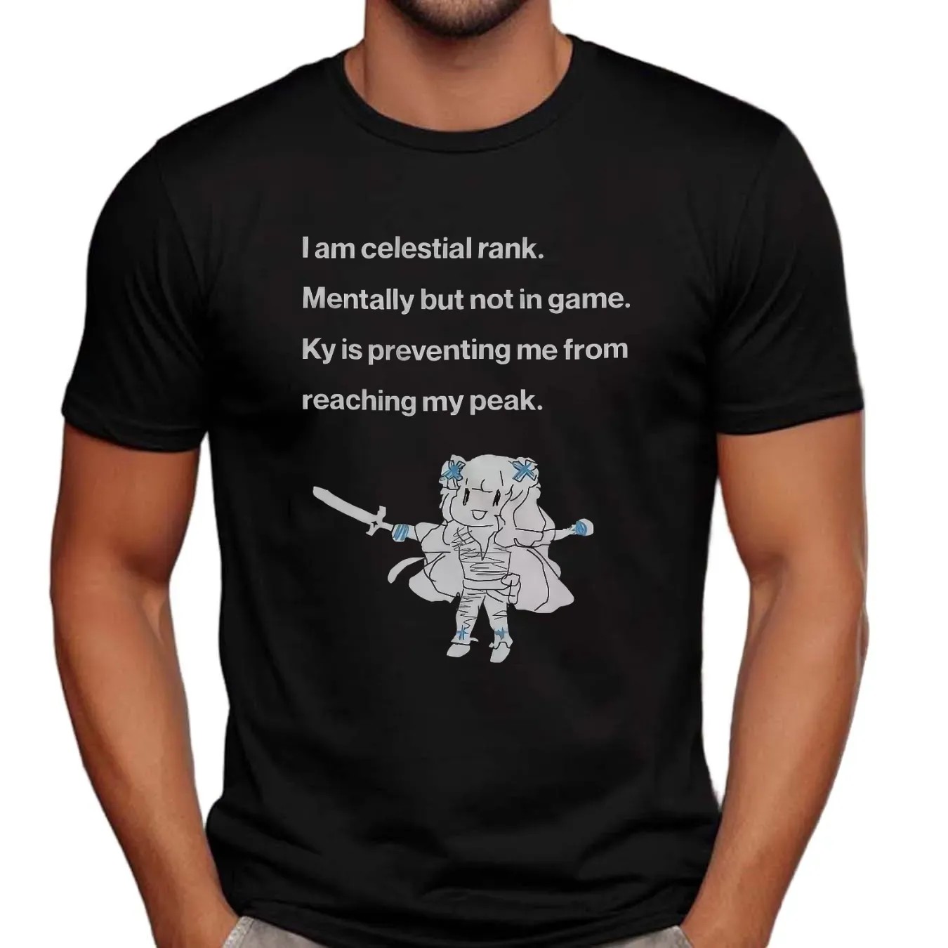 I'm Celestial Rank Mentally But Not In Game KY Is Preventing Me From Reaching My Peak T Shirt