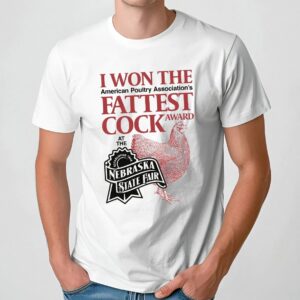 I Won The American Poultry Association Fattest Cock Award At The Nebraska State Fair Estd 1868 T Shirt