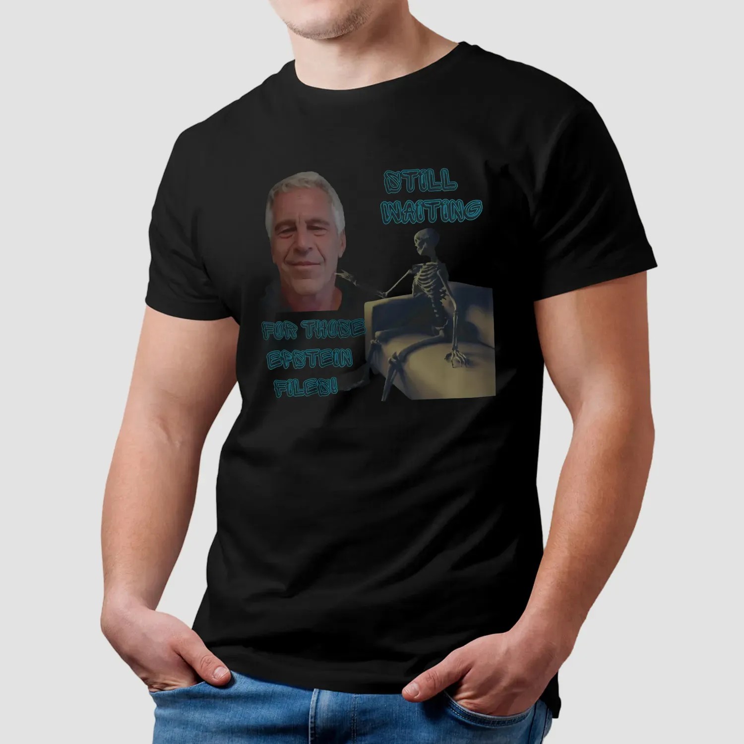 Jeffrey Epstein Still Waiting For Those Epstein Files T Shirt