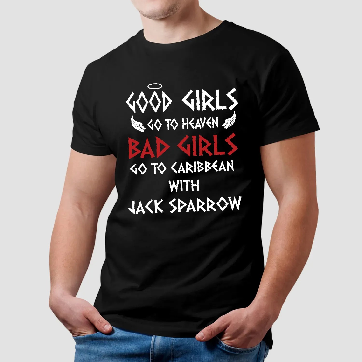Johnny Depp Good Girls Go To Heaven Bad Girls Go To Caribbean With Jack Sparrow T Shirt