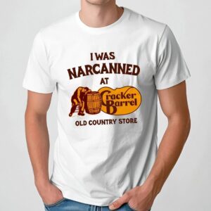 I Was Narcanned At Old Country Store Cracker Barrel T Shirt