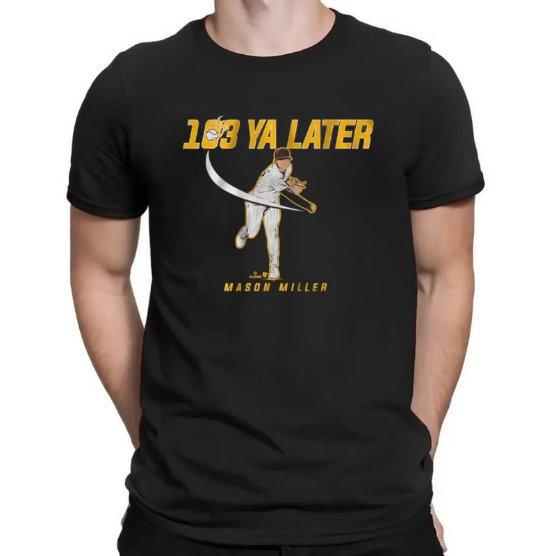 Mason Miller 103 Ya Later San Diego Padres T Shirt