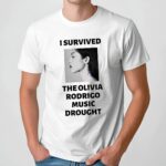 I Survived The Olivia Rodrigo Music Drought T Shirt