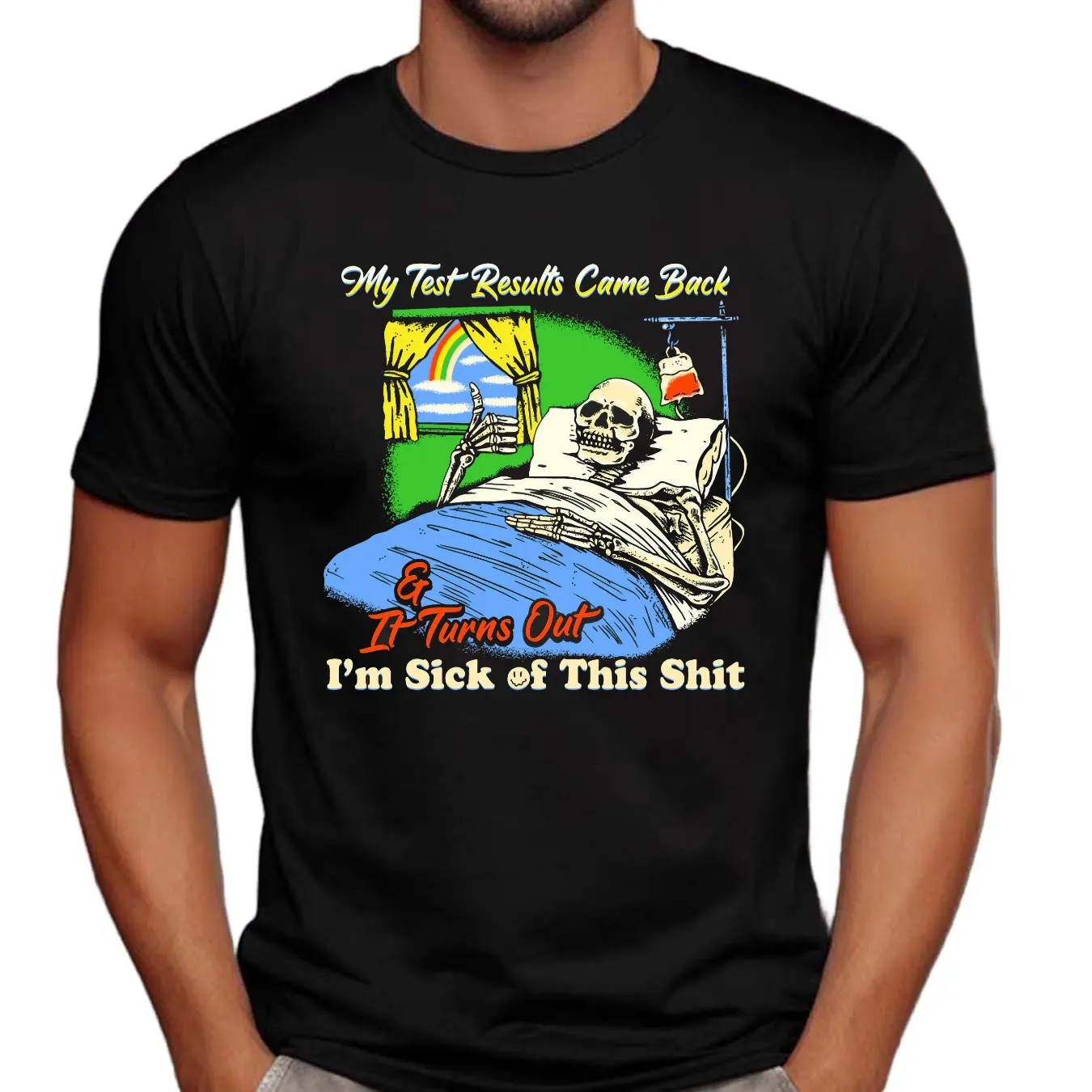 My Test Results Came Back It Turns Out I'm Sick Of This Shit Skeleton On Bed T Shirt