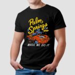 Palm Springs CA Made Me Do It Grim Reaper On Car T Shirt