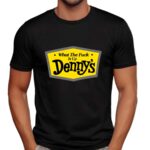 What The F Is Up Denny's T Shirt