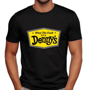 What The F Is Up Denny's T Shirt