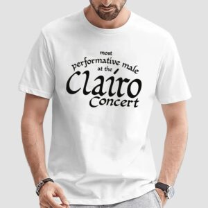 Most Performative Male At The Clairo Concert T Shirt