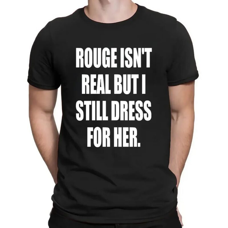Rouge Isn't Real But I Still Dress For Her Sonic The Hedgehog Fan T Shirt
