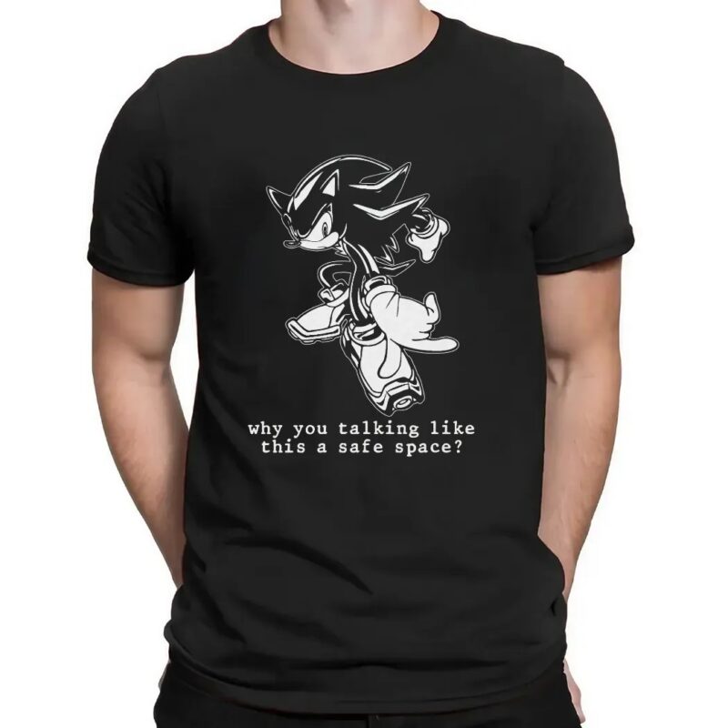 Shadow Sonic The Hedgehog Why You Talking Like This A Safe Space T Shirt
