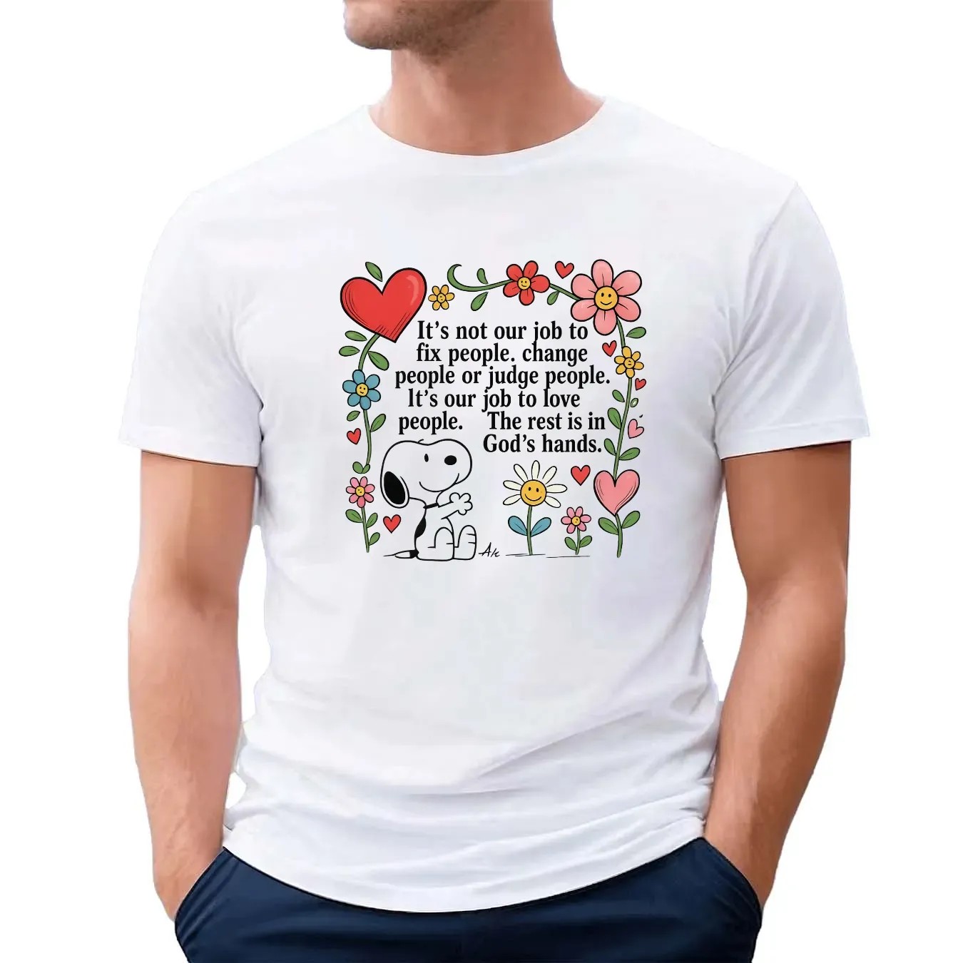 Snoopy Peanuts It's Not Our Job To Fix People, Change People Or Judge People It's Our Job To Love People The Rest Is In God's Hands T Shirt