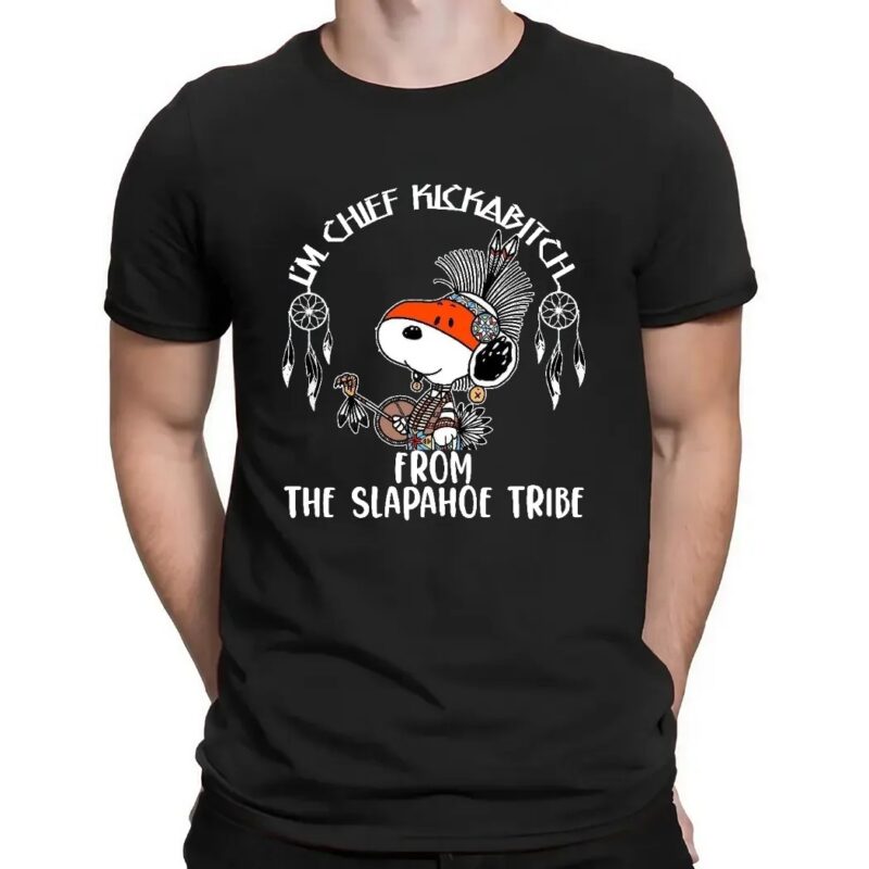 Snoopy The Peanuts I'm Chief Kickabitch From The Slapahoe Tribe Native T Shirt