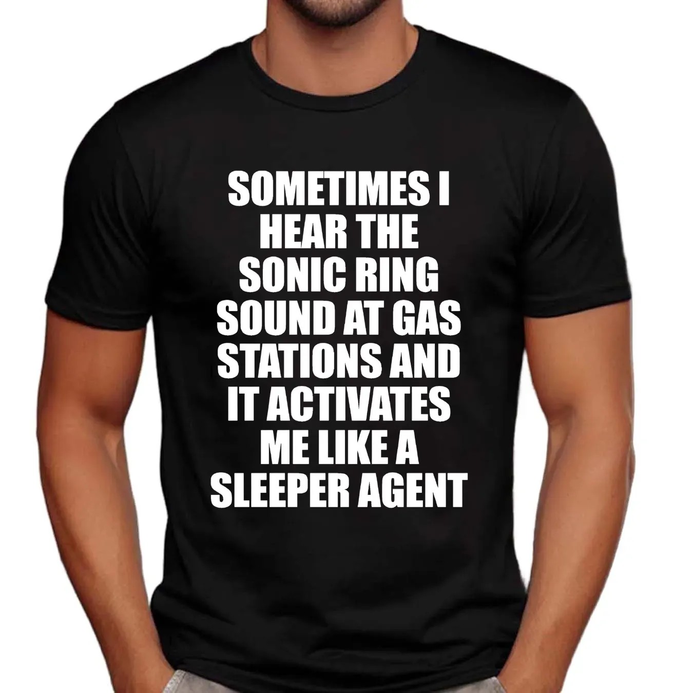 Sometimes I Hear The Sonic Ring Sound At Gas Stations And It Activates Me Like A Sleeper Agent Game Lover T Shirt