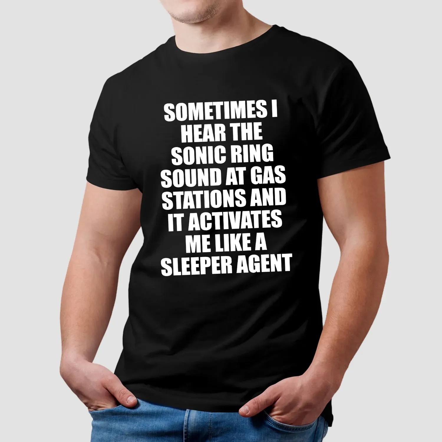 Sometimes I Hear The Sonic Ring Sound At Gas Stations And It Activates Me Like A Sleeper Agent Game Lover T Shirt