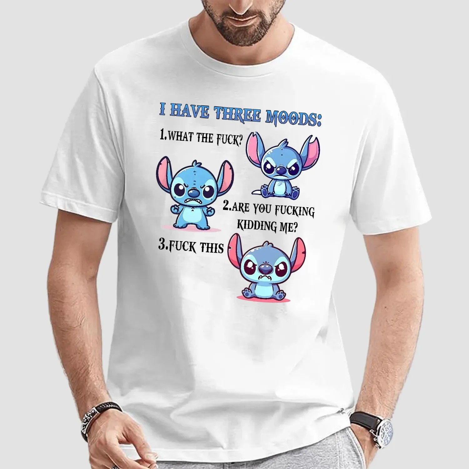 Stitch I Have Three Moods What The F Are You F Kidding Me F This T Shirt