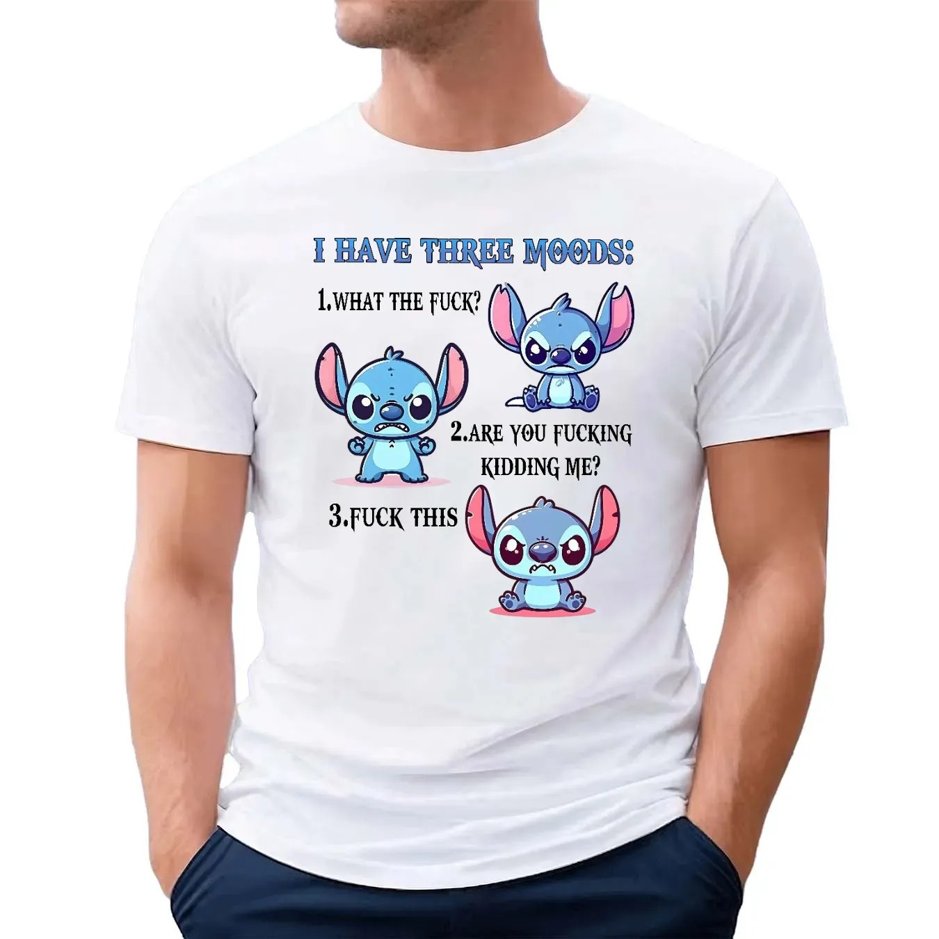 Stitch I Have Three Moods What The F Are You F Kidding Me F This T Shirt