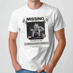 Missing Liv Morgan Have You Seen This Person The Greatest Of All Time T Shirt