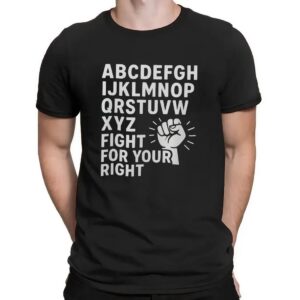 Alphabet Protest Fight for Your Right Bold Statement T Shirt