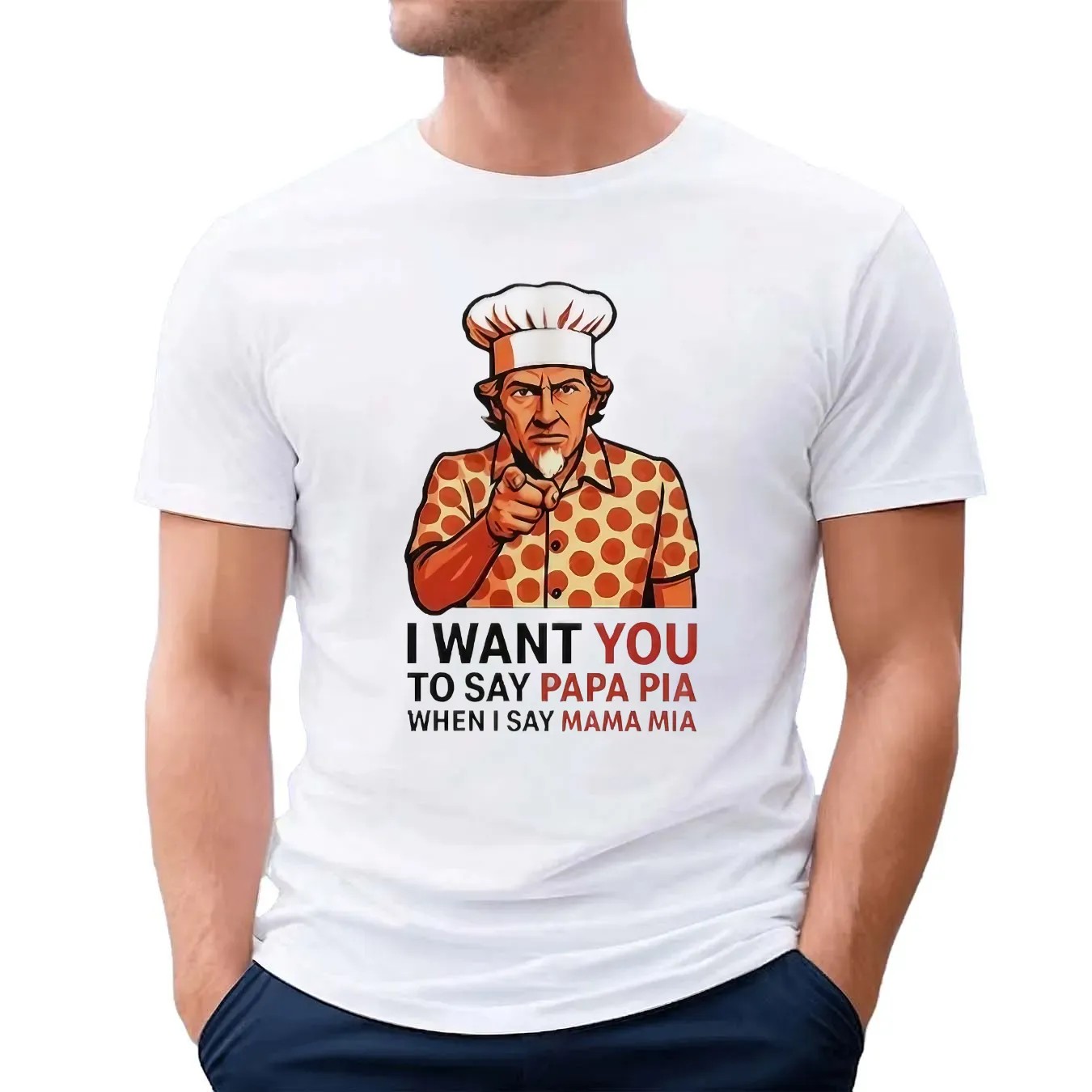 Tony Pepperoni I Want You To Say Papa Pia When I Say Mama Mia Uncle Sam Parody T Shirt