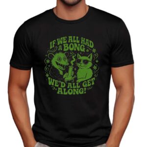 Opossum And Cat If We All Had A Bong We'd All Get Along T Shirt