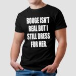Rouge Isn't Real But I Still Dress For Her Sonic The Hedgehog Fan T Shirt