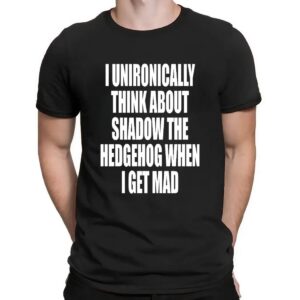 I Unironically Think About Shadow The Hedgehog When I Get Mad Game Lover T Shirt