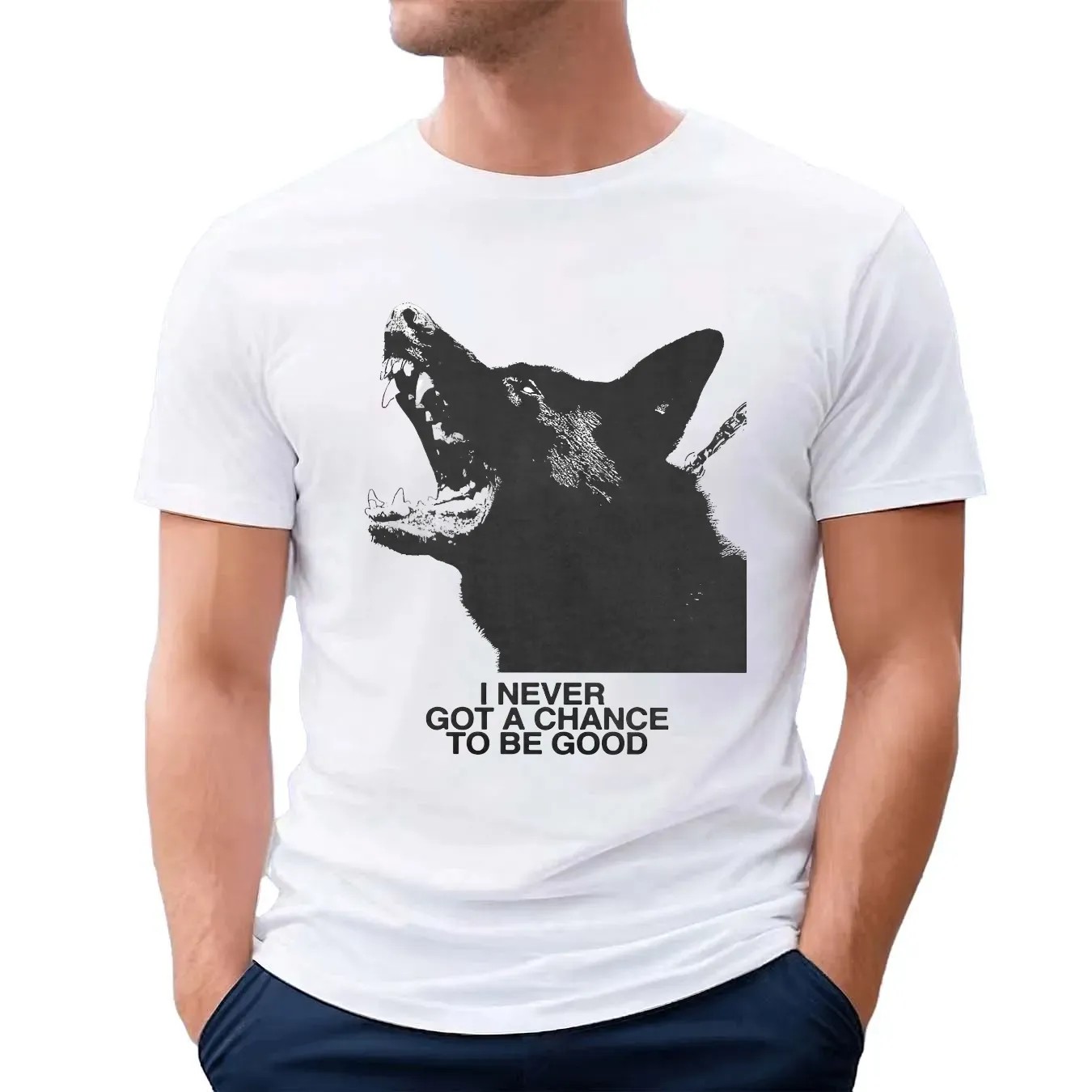 Dog I Never Got A Chance To Be Good T Shirt