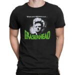 Eraserhead Where Your Nightmare End David Lynch American Experimental Body Horror Movie Punk T Shirt