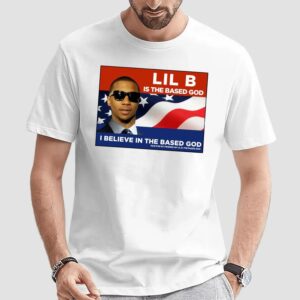 Lil B Is The Based God I Believe In The Based God President T Shirt